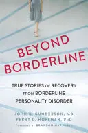 Oltre il borderline: Storie vere di recupero dal disturbo borderline di personalità - Beyond Borderline: True Stories of Recovery from Borderline Personality Disorder
