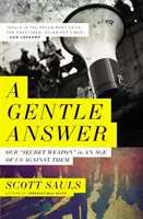 Una risposta gentile: La nostra “arma segreta” in un'epoca di noi contro di loro - A Gentle Answer: Our 'Secret Weapon' in an Age of Us Against Them