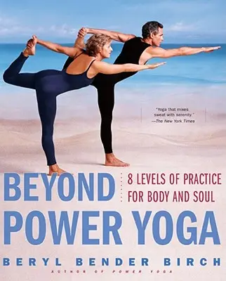 Oltre il Power Yoga: 8 livelli di pratica per il corpo e l'anima - Beyond Power Yoga: 8 Levels of Practice for Body and Soul