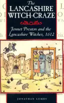 La mania delle streghe del Lancashire: Jennet Preston e le streghe del Lancashire, 1612 - The Lancashire Witch Craze: Jennet Preston and the Lancashire Witches, 1612