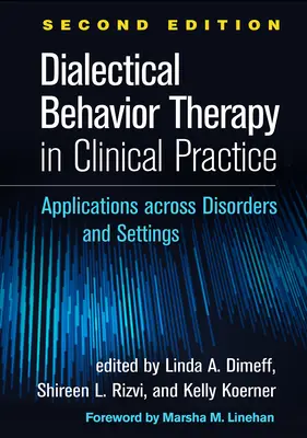 La terapia dialettico-comportamentale nella pratica clinica, seconda edizione: Applicazioni a tutti i disturbi e a tutte le situazioni - Dialectical Behavior Therapy in Clinical Practice, Second Edition: Applications Across Disorders and Settings