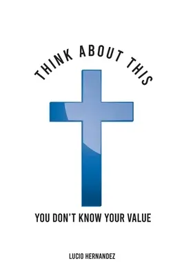 Pensate a questo: Non conosci il tuo valore - Think about this: You don't know your value