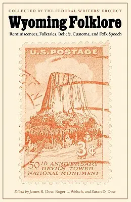 Folklore del Wyoming: Reminiscenze, racconti popolari, credenze, usanze e discorsi popolari - Wyoming Folklore: Reminiscences, Folktales, Beliefs, Customs, and Folk Speech