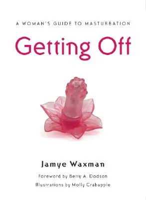 Getting Off: Guida di una donna alla masturbazione - Getting Off: A Woman's Guide to Masturbation