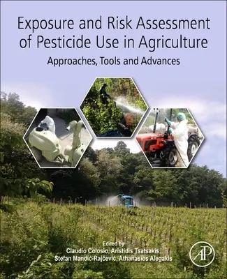 Valutazione dell'esposizione e del rischio nell'uso dei pesticidi in agricoltura: Approcci, strumenti e progressi - Exposure and Risk Assessment of Pesticide Use in Agriculture: Approaches, Tools and Advances