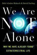 Non siamo soli: Perché abbiamo già trovato vita extraterrestre - We Are Not Alone: Why We Have Already Found Extraterrestrial Life