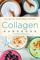 Manuale del collagene, 5: Ricette per una vita naturale - Collagen Handbook, 5: Recipes for Natural Living