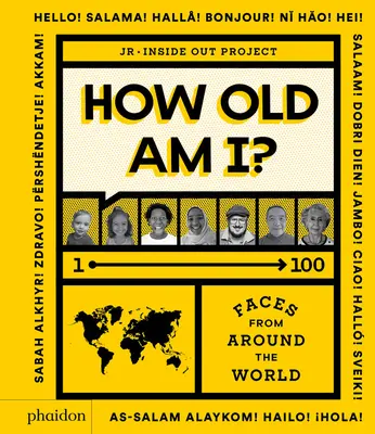 Quanti anni ho?: 1-100 volti da tutto il mondo - How Old Am I?: 1-100 Faces from Around the World