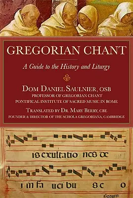 Canto gregoriano: Guida alla storia e alla liturgia - Gregorian Chant: A Guide to the History and Liturgy