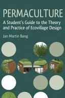 Permacultura: Guida dello studente alla teoria e alla pratica della progettazione di ecovillaggi - Permaculture: A Student's Guide to the Theory and Practice of Ecovillage Design