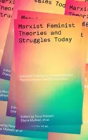 Teorie e lotte marxiste-femministe oggi: Scritti essenziali su intersezionalità, postcolonialismo ed ecofemminismo - Marxist-Feminist Theories and Struggles Today: Essential Writings on Intersectionality, Postcolonialism and Ecofeminism