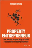 Imprenditore immobiliare: La via del Drago della Ricchezza per costruire un'attività immobiliare di successo - Property Entrepreneur: The Wealth Dragon Way to Build a Successful Property Business