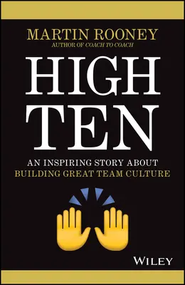 High Ten: Una storia ispiratrice sulla costruzione di una grande cultura di squadra - High Ten: An Inspiring Story about Building Great Team Culture