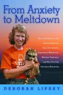 Dall'ansia al crollo: Come gli individui dello spettro autistico affrontano l'ansia, sperimentano i meltdown, manifestano i capricci e come voi potete aiutarli. - From Anxiety to Meltdown: How Individuals on the Autism Spectrum Deal with Anxiety, Experience Meltdowns, Manifest Tantrums, and How You Can Int