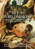 L'arte come creazione del mondo: Saggi critici su realismo e naturalismo - Art as Worldmaking: Critical Essays on Realism and Naturalism