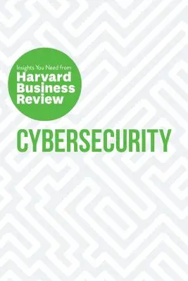 Cybersecurity: Gli approfondimenti necessari da Harvard Business Review - Cybersecurity: The Insights You Need from Harvard Business Review