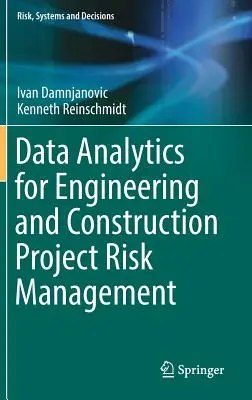 Analisi dei dati per la gestione dei rischi dei progetti di ingegneria e costruzione - Data Analytics for Engineering and Construction Project Risk Management