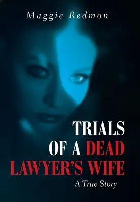 Le prove della moglie di un avvocato morto: una storia vera - Trials of a Dead Lawyer's Wife: A True Story