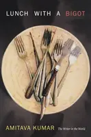A pranzo con un bigotto: Lo scrittore nel mondo - Lunch With a Bigot: The Writer in the World