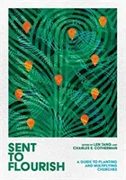 Mandato a fiorire: Una guida per piantare e moltiplicare le chiese - Sent to Flourish: A Guide to Planting and Multiplying Churches