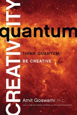 Creatività quantistica: Pensa quantico, sii creativo - Quantum Creativity: Think Quantum, Be Creative