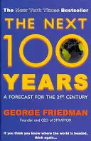 I prossimi 100 anni - Una previsione per il 21° secolo (Friedman George (Autore)) - Next 100 Years - A Forecast for the 21st Century (Friedman George (Author))