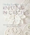 Lavorare a maglia in cerchio: 100 schemi circolari per maglioni, borse, cappelli, afghani e altro ancora - Knitting in Circles: 100 Circular Patterns for Sweaters, Bags, Hats, Afghans, and More