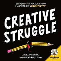 Matite Zen - Lotta creativa: Consigli illustrati dai maestri della creatività - Zen Pencils--Creative Struggle: Illustrated Advice from Masters of Creativity