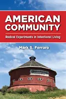 Comunità americana: Esperimenti radicali di vita intenzionale - American Community: Radical Experiments in Intentional Living