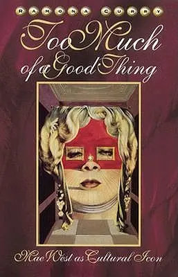 Too Much of a Good Thing: Mae West come icona culturale - Too Much of a Good Thing: Mae West as Cultural Icon