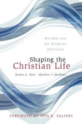Dare forma alla vita cristiana: Il culto e gli affetti religiosi - Shaping the Christian Life: Worship and the Religious Affections