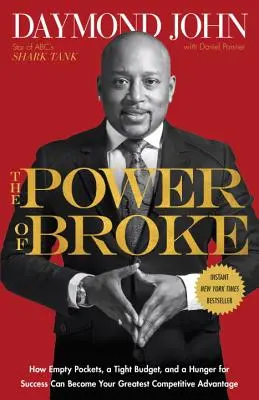 Il potere del fallimento: Come le tasche vuote, un budget limitato e la fame di successo possono diventare il vostro più grande vantaggio competitivo - The Power of Broke: How Empty Pockets, a Tight Budget, and a Hunger for Success Can Become Your Greatest Competitive Advantage