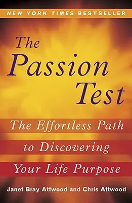 Il test della passione: Il percorso senza sforzo per scoprire lo scopo della tua vita - The Passion Test: The Effortless Path to Discovering Your Life Purpose