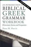 Introduzione al greco biblico: Sintassi e linguistica elementare - An Introduction to Biblical Greek Workbook: Elementary Syntax and Linguistics