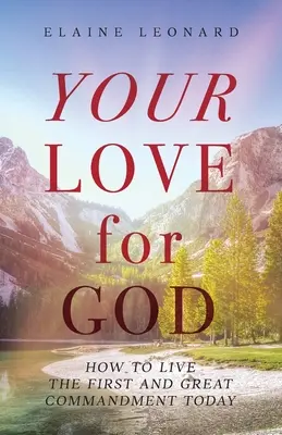 Il tuo amore per Dio: Come vivere il primo e grande comandamento oggi - Your Love for God: How to Live the First and Great Commandment Today