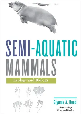 Mammiferi semi-acquatici: Ecologia e biologia - Semi-Aquatic Mammals: Ecology and Biology