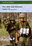 Accesso alla storia: Gli Stati Uniti e il Vietnam 1945-75, terza edizione - Access to History: The USA and Vietnam 1945-75 3rd Edition