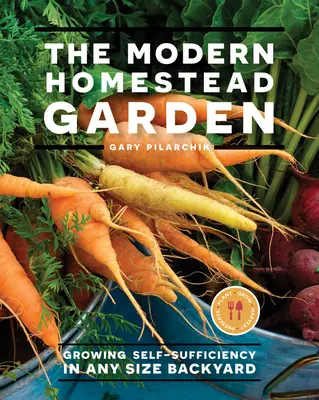 L'orto moderno della fattoria: Coltivare l'autosufficienza in un giardino di qualsiasi dimensione - The Modern Homestead Garden: Growing Self-Sufficiency in Any Size Backyard