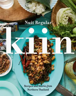 Kiin: Ricette e storie dal Nord della Thailandia - Kiin: Recipes and Stories from Northern Thailand