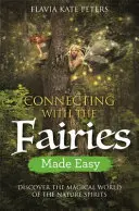 Connettersi con le fate è facile: scoprire il magico mondo degli spiriti della natura - Connecting with the Fairies Made Easy: Discover the Magical World of the Nature Spirits