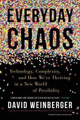 Caos quotidiano: Tecnologia, complessità e come stiamo prosperando in un nuovo mondo di possibilità - Everyday Chaos: Technology, Complexity, and How We're Thriving in a New World of Possibility