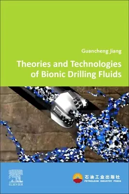 Dasar-dasar dan Aplikasi Cairan Pengeboran Bionik - Fundamentals and Applications of Bionic Drilling Fluids