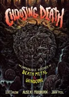 Scegliere la morte: L'improbabile storia del death metal e del grindcore - Choosing Death: The Improbable History of Death Metal & Grindcore
