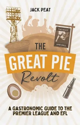 La grande rivolta delle torte: Una guida gastronomica alla Premier League e all'Efl - The Great Pie Revolt: A Gastronomic Guide to the Premier League and Efl