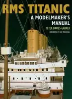 RMS Titantic: Manuale del modellista - RMS Titantic: A Modelmaker's Manual