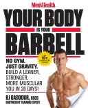 Men's Health Il tuo corpo è il tuo bilanciere: Niente palestra. Solo gravità. Costruisci un corpo più snello, più forte e più muscoloso in 28 giorni! - Men's Health Your Body Is Your Barbell: No Gym. Just Gravity. Build a Leaner, Stronger, More Muscular You in 28 Days!