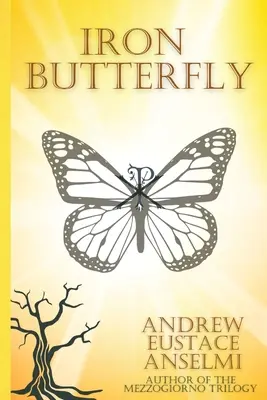 Farfalla di ferro: La trilogia del Mezzogiorno - Iron Butterfly: The Mezzogiorno Trilogy