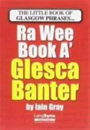 Wee Book a Glesca Banter - Una A-Z di frasi su Glasgow - Wee Book a Glesca Banter - An A-Z of Glasgow Phrases