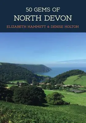 50 gemme del North Devon: la storia e il patrimonio dei luoghi più emblematici - 50 Gems of North Devon: The History & Heritage of the Most Iconic Places