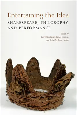 Intrattenere l'idea: Shakespeare, la performance e la filosofia - Entertaining the Idea: Shakespeare, Performance, and Philosophy